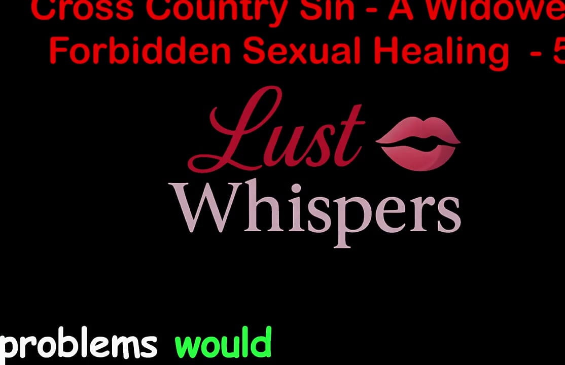 Cross Country Sin a Widower's Illicit Sexual Healing Part 58 - English Audio Sex Story