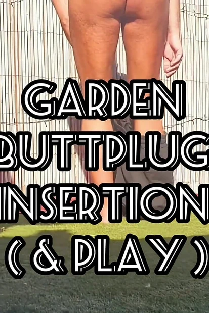 Large Buttplug, Fucking Myself in the Garden