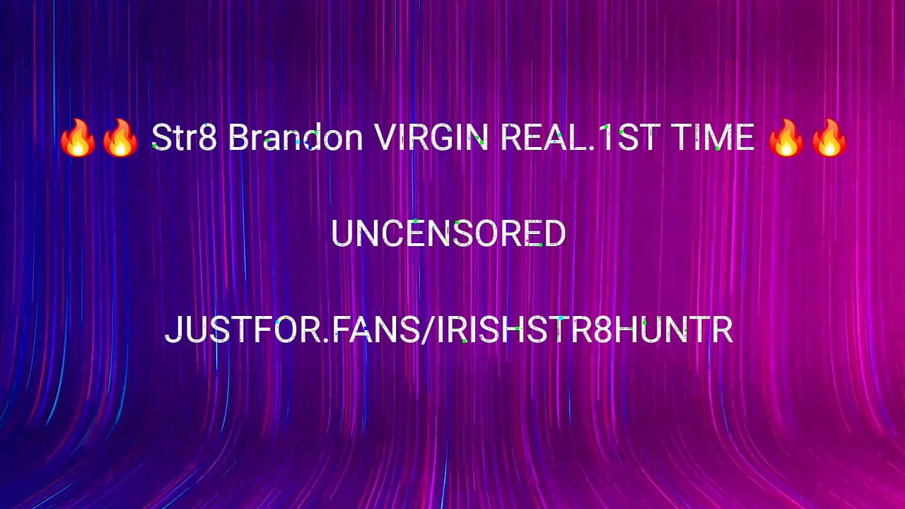 REAL FIRST TIME COCK FOR BRANDON