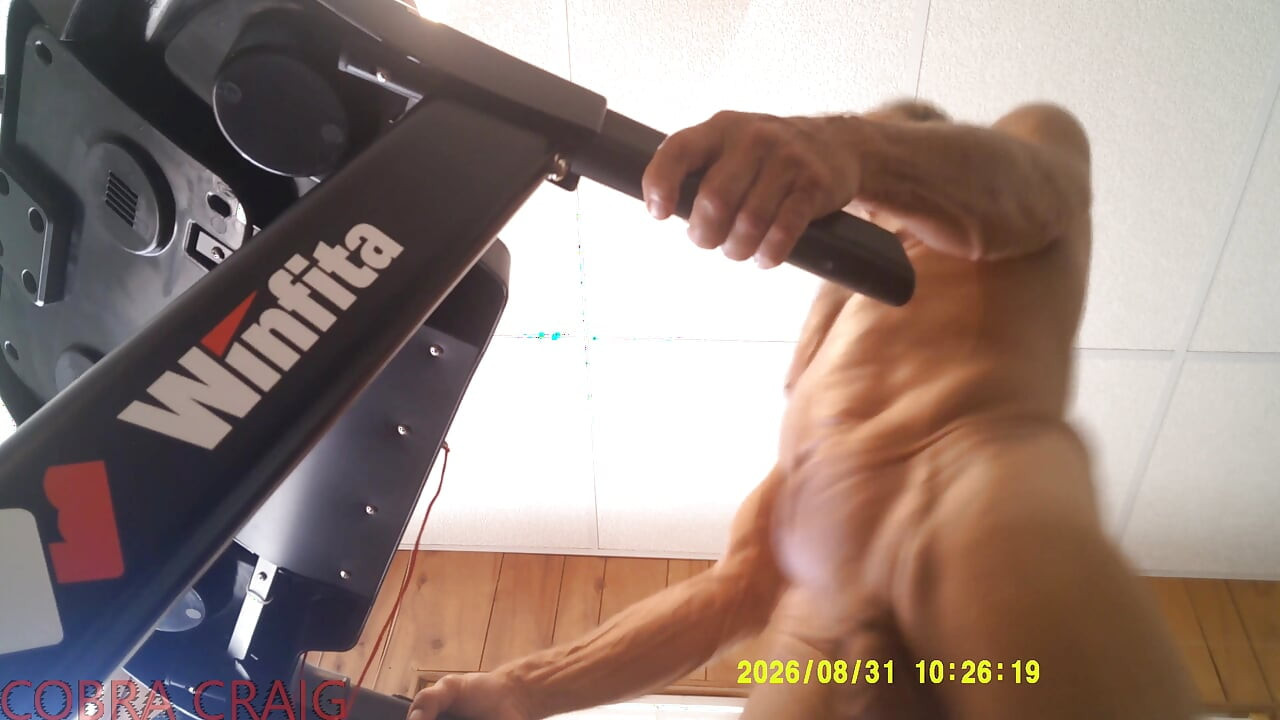 8-31-2026 NAKED TREAD MILL AND WHY COBRA CRAIG DOESN'T LIKE TO GO TO BED EARLY. AFRAID HE WON'T GET ANOTHER DAY.