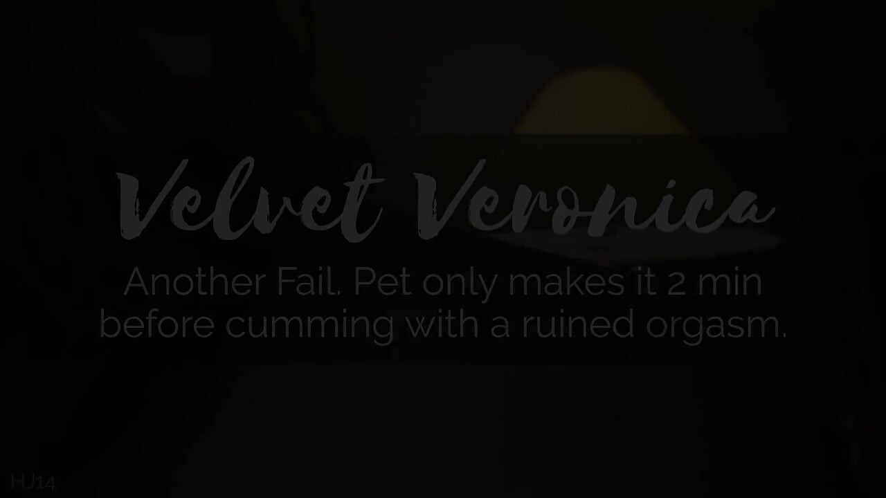 Veronica another fail, pet only makes it 2 min before cumming with a ruin