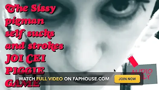 The Sissy Pigman Self Sucks and Strokes JOI CEI Piggie Game Its My Voice Pitchshifted
