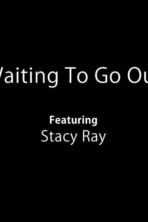 Waiting to Go Out