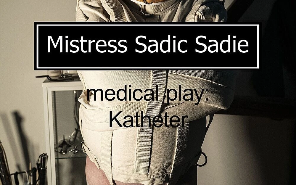 Shoving in a Catheter While My Patient Is Standing in Bondage