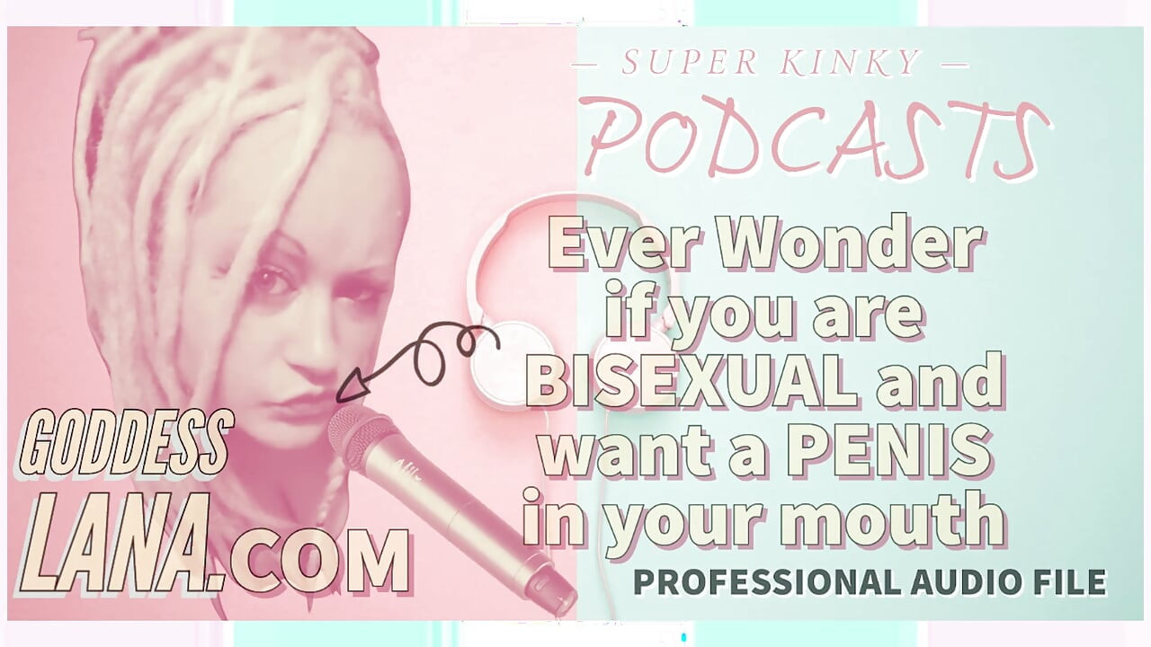 Kinky Podcast 5 Ever Wonder if You Are Bisexual and Want a Penis in Your Mouth
