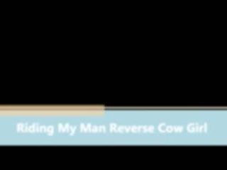 Riding My Man Reverse Cow Girl