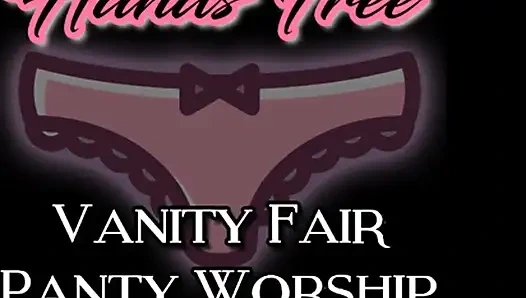 Hands Free Vanity Fair Panty Worship