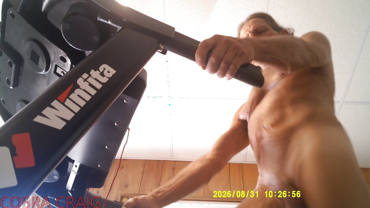 8-31-2026 NAKED TREAD MILL AND WHY COBRA CRAIG DOESN'T LIKE TO GO TO BED EARLY. AFRAID HE WON'T GET ANOTHER DAY.