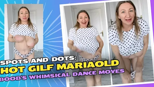 Spots and Dots: Hot GILF MariaOld Boob’s Whimsical Dance Moves