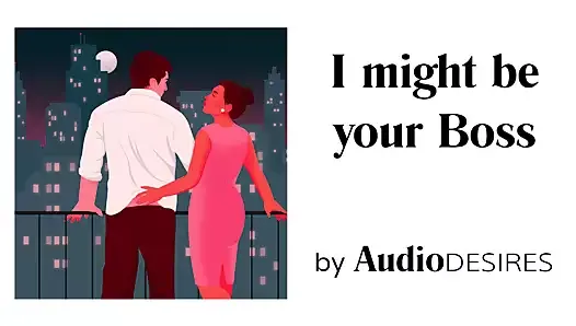 I might be your Boss (Audio Porn for Women, Erotic Audio)