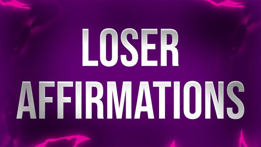 Loser Affirmations for Unfuckable Betas