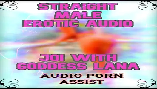 AUDIO ONLY - Straight male erotic audio JOI with Goddess Lana