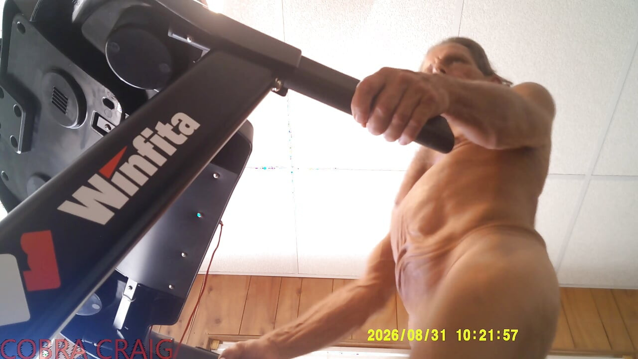 8-31-2026 NAKED TREAD MILL AND WHY COBRA CRAIG DOESN'T LIKE TO GO TO BED EARLY. AFRAID HE WON'T GET ANOTHER DAY.