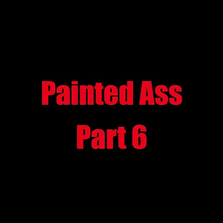 Painted ass - chapter 6