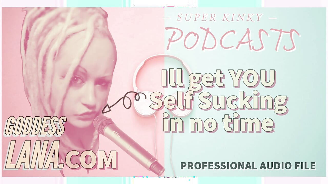 Kinky Podcast 1 Ρυθμίστε τον εαυτό σας για να πιπιλίζετε τον εαυτό σας