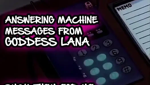 AUDIO ONLY - Answering machine messages from goddess Lana suck them all