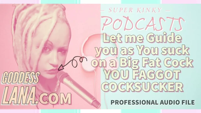 Kinky Podcast 9 Let me Guide you as you Suck on a Big Fat Ju