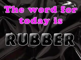 Het woord voor vandaag is rubber