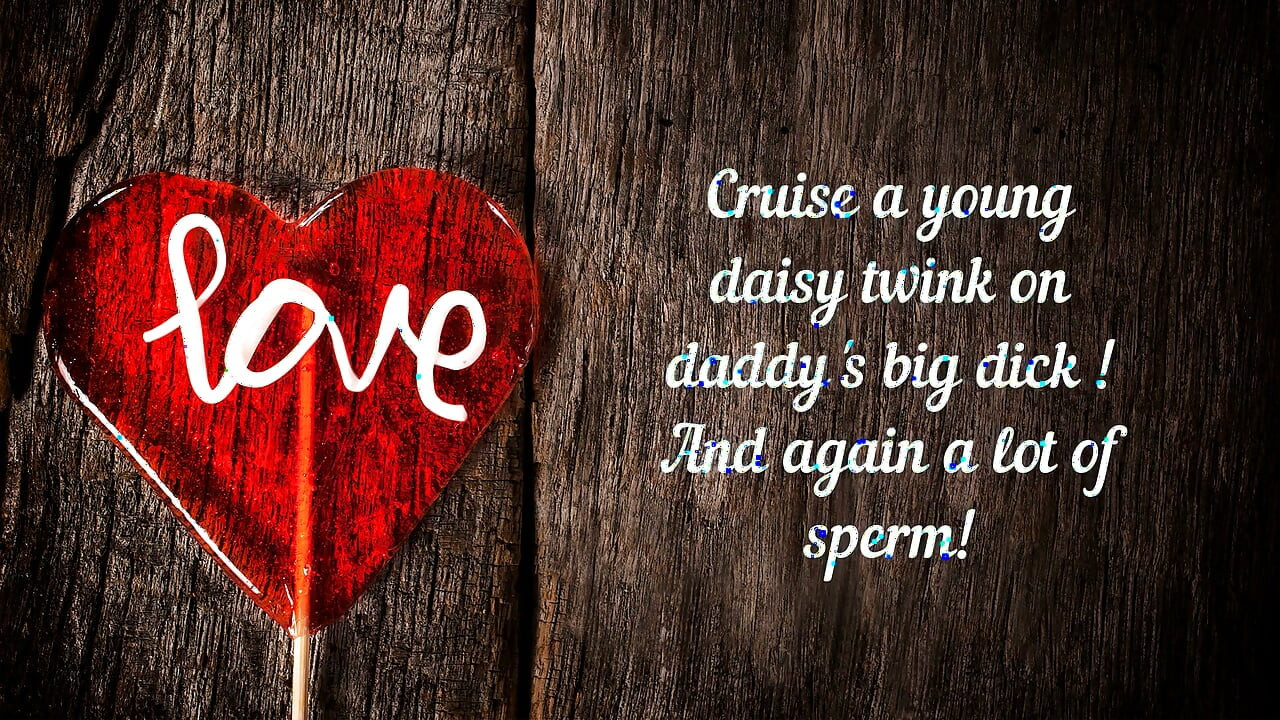 Cruise a young Daisy twink on Stepdaddy's big dick! Lots of cum!