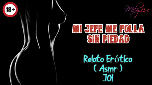 Mi jefe me folla sin piedad - Relato Erotico - (ASMR) - Voz y gemidos reales