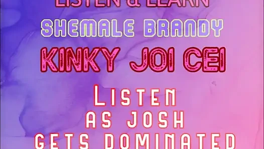 Listen & Learn Series Kinky JOI CEI with Josh Voice by Shemale Brandy