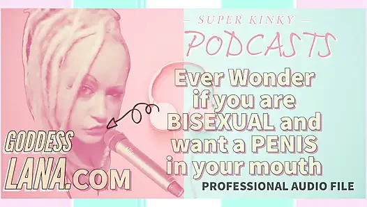Sapık podcast 5 biseksüel olup olmadığınızı ve ağzınızda bir penis istiyor olup olmadığınızı hiç merak etti mi