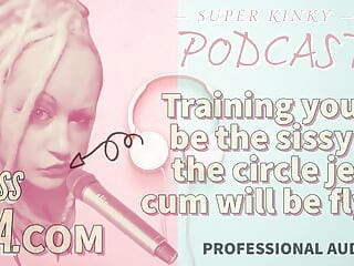 AUDIO ONLY - Kinky podcast 20 - Training you to be the sissy at the circle jerk cum will be flying