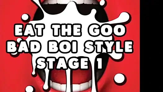 Съешь Goo Bad Boi Style, этап 1 прямо, инструкция по поедам спермы