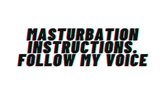 Instructions de masturbation. Suivez ma voix pendant que je vous guide jusqu’à l’orgasme. AUDIO UNIQUEMENT