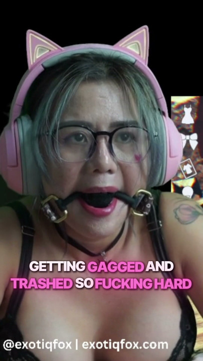 GETTING GAGGED AND TRASHED SO FUCKING HARD
