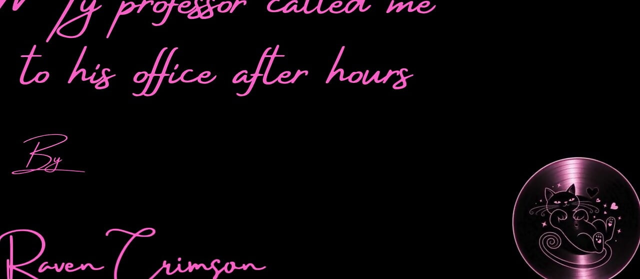 My Professor Called Me to His Office After Hours