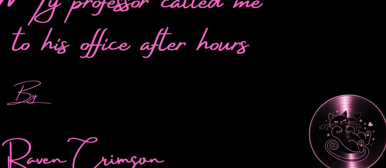 My Professor Called Me to His Office After Hours