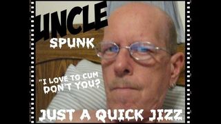 UNCLE SPUNK - QUICK JIZZ