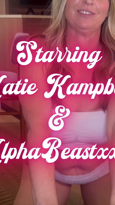熟女Katie k被大黑屌Alphabeastxxl撑开