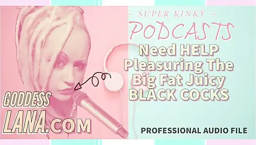 Sapık podcast 8 büyük şişman siyah sulu yarakları tatmin etmek için yardıma ihtiyaç duyuyor