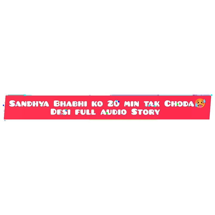 Sandhya Bhabhi ki 20 Minutes Chudai Nonstop Audio Story