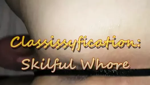 Classissyfication: Skilful Whore