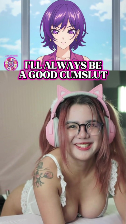 I’ll always be a good cumslut