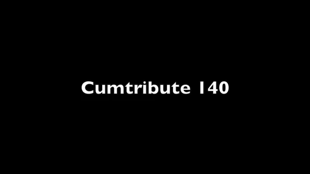 Cumtribute 140