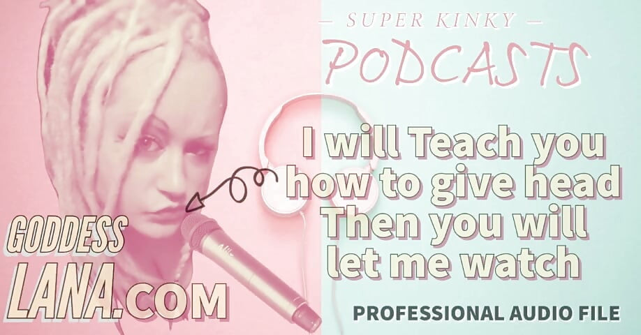 Kinky Podcast 14 I Will Teach You How to Give Head Then You Will Let Me Watch
