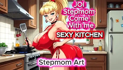 JOI Stepmom Sexy In The Kitchen - Come with me 100% You'll cum - Dirty Talk