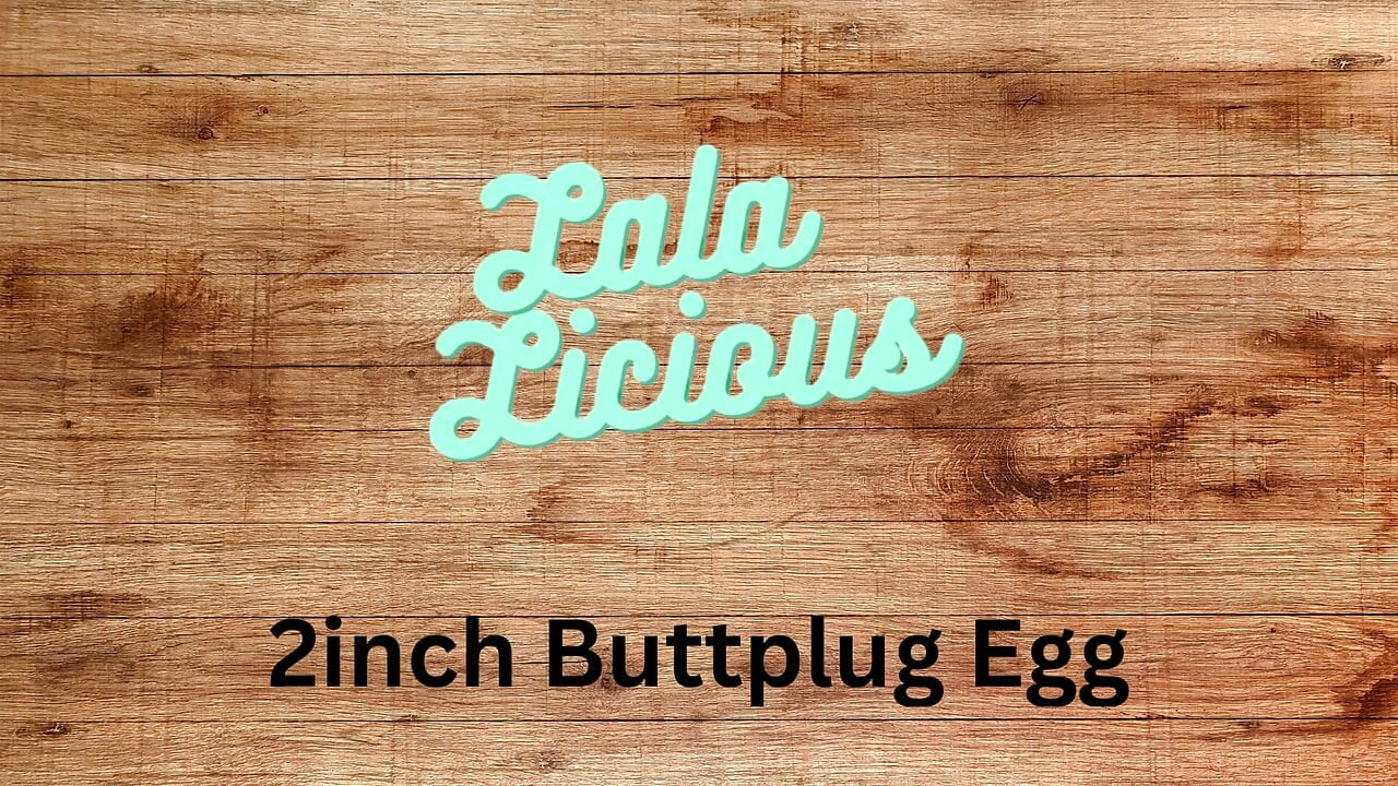Lala Licious - 2inch Buttplug Egg, gapes and farts