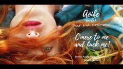 Come here to me and fuck me! Irish Girlfriend Audio by Eve