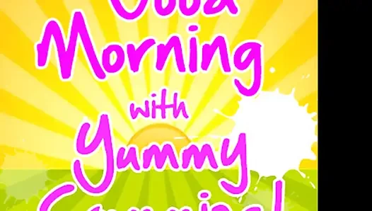 AUDIO ONLY - Good morning with yummy cummies