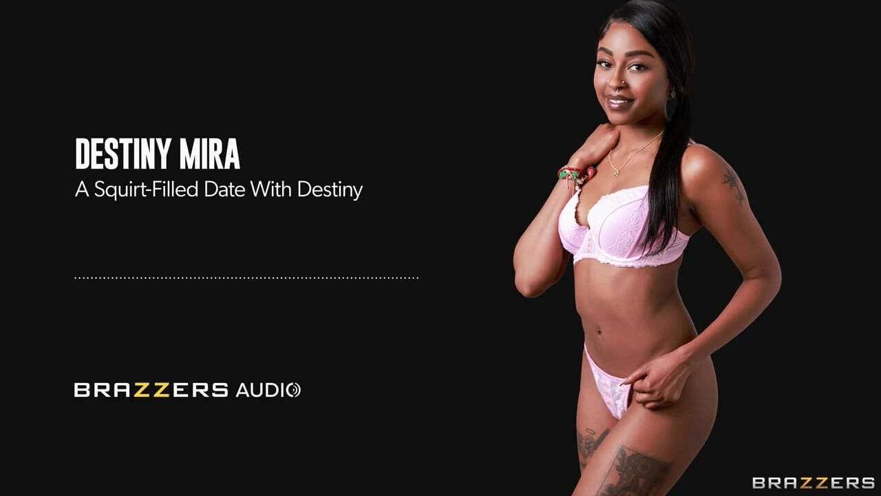 Destiny Destiny Mira Brazzers ile fışkırtmalı bir randevu