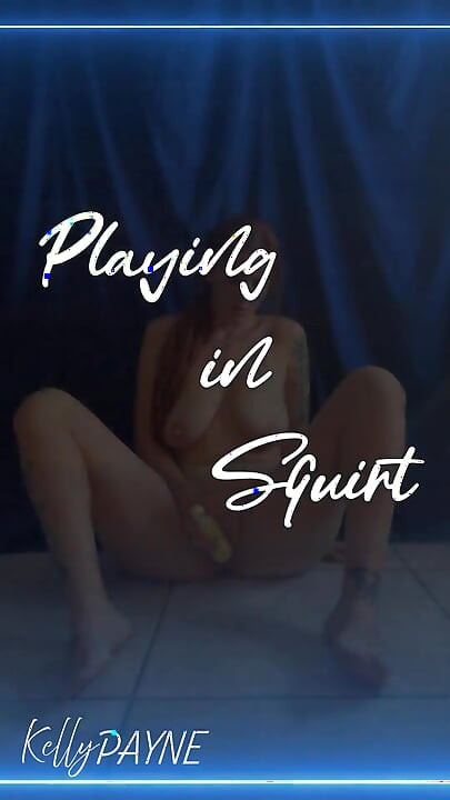 Playing in Squirt