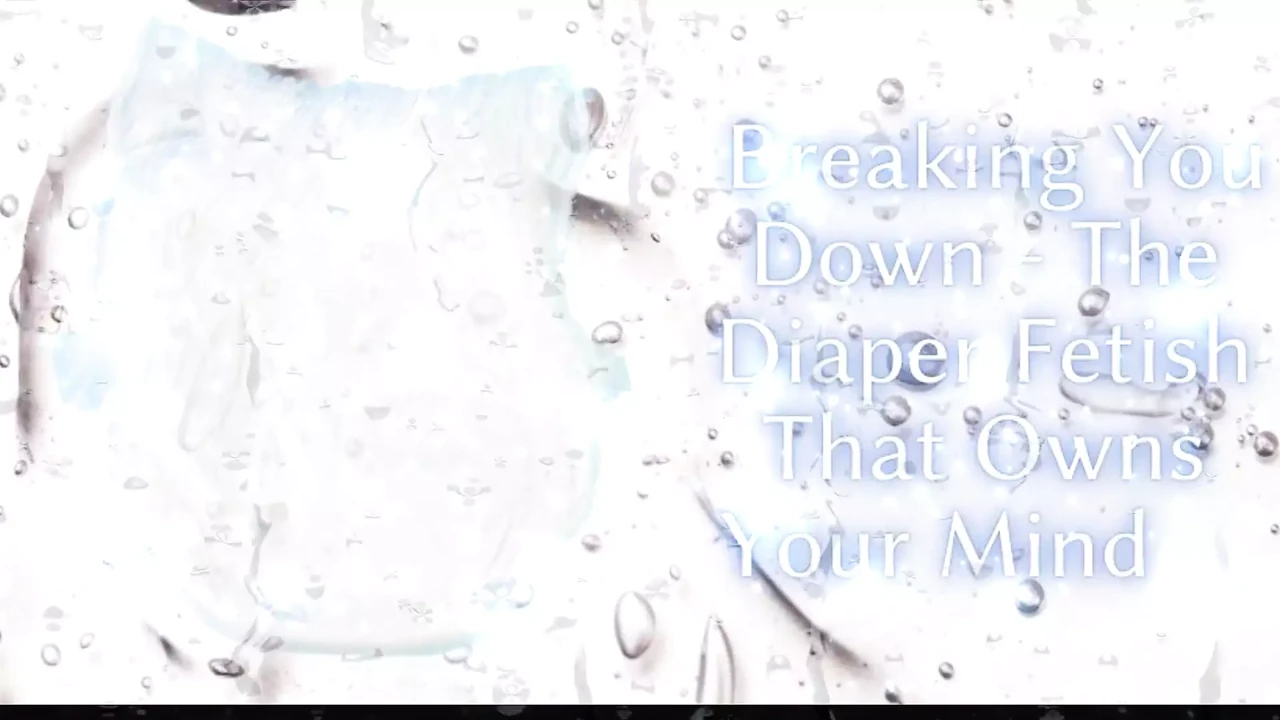 Breaking You Down - the Diaper Fetish That Owns Your Mind