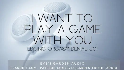 I Want to Play a Game With You - Erotic Audio with Edging and Orgasm Denial by Eve's Garden