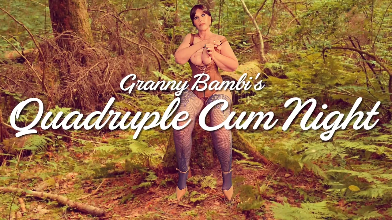 Granny Bambi's Quadruple Cum Night