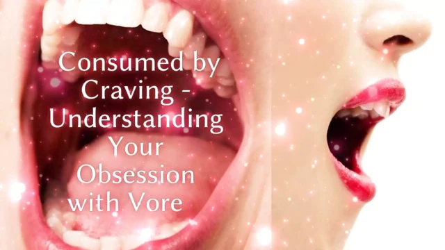 Consumed by Craving - Understanding Your Obsession with Ve